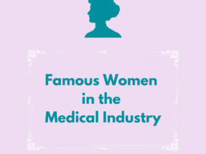 Famous Women in the Medical Industry 
